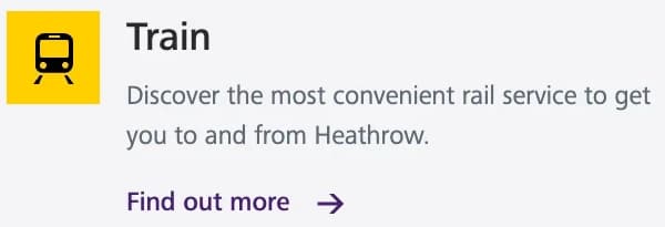 The Train mode: a yellow train icon, Discover the most convenient rail service to get you to and from Heathrow, and Find out more